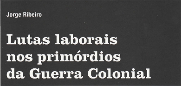 "Lutas Laborais nos prim&oacute;rdios da Guerra Colonial" - Cole&ccedil;&atilde;o Estudos Africanos