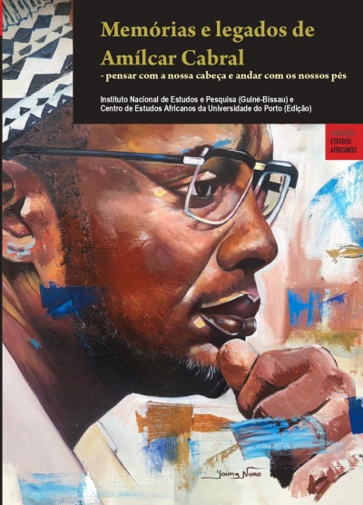 Cole&ccedil;&atilde;o Estudos Africanos: Mem&oacute;rias e legados de Am&iacute;lcar Cabral - pensar com nossa cabe&ccedil;a e andar com os nossos p&eacute;s.