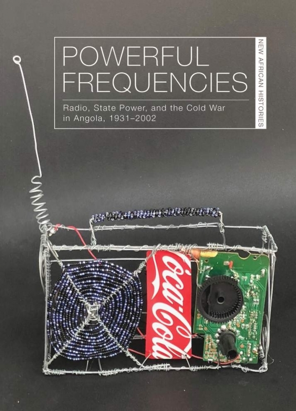 6TH CONFERENCE EAUP 2021-2022: FREQU&Ecirc;NCIAS PODEROSAS: R&Aacute;DIO, PODER DO ESTADO, E A GUERRA FRIA EM ANGOLA, 1931&ndash;2002